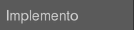 Implemento